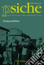 Psiche. Rivista di cultura psicoanalitica (2020). Vol. 1: Vulnerabilità libro