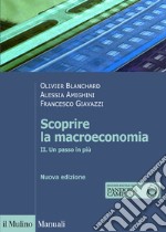 Scoprire la macroeconomia. Nuova ediz.. Vol. 2: Un passo in più libro