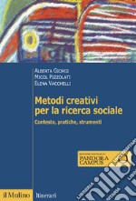 Metodi creativi per la ricerca sociale. Contesto, pratiche, strumenti libro