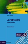 La motivazione. Teorie e processi libro