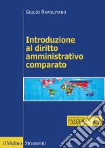 Introduzione al diritto amministrativo comparato libro