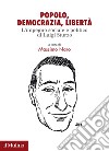 Popolo. democrazia, libertà. L'impegno sociale e politico di Luigi Sturzo libro di Naro M. (cur.)