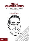 Popolo. democrazia, libertà. L'impegno sociale e politico di Luigi Sturzo libro