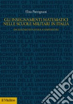 Gli insegnamenti matematici nelle Scuole militari in Italia. Da Eugenio di Savoia a Napoleone