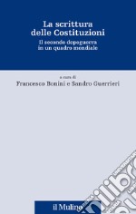 La scrittura delle Costituzioni. Il secondo dopoguerra in un quadro mondiale libro