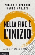 Nella fine è l'inizio. In che mondo vivremo libro