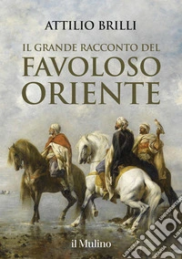 Il grande racconto del favoloso Oriente