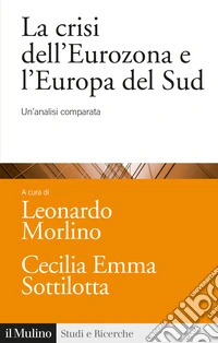 La crisi dell'Eurozona e l'Europa del Sud. Un'analisi comparata