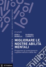 Migliorare le nostre abilità mentali. Programmi di potenziamento cognitivo nell'arco della vita libro