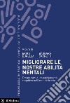 Migliorare le nostre abilità mentali. Programmi di potenziamento cognitivo nell'arco della vita libro