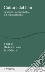 Culture del film. La critica cinematografica e la società italiana libro