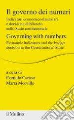 Il governo dei numeri. Indicatori economico-finanziari e decisione di bilancio nello Stato costituzionale libro