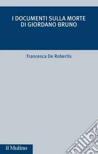I documenti sulla morte di Giordano Bruno