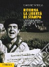 Ritorna la libertà di stampa. Il giornalismo italiano dalla caduta del fascismo alla Costituente (1943-1947) libro