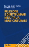 Religione e diritti umani nell'Italia multiculturale libro