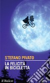 La felicità in bicicletta libro di Pivato Stefano