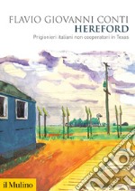 Hereford. Prigionieri italiani non cooperatori in Texas libro