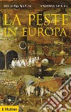 La peste in Europa libro di Naphy William G. Spicer Andrew