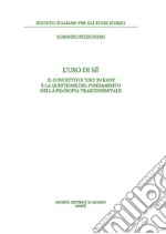 L'uso di sé. Il concetto di «uso» in Kant e la questione del fondamento della filosofia trascendentale