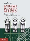 Battesimo, eucaristia, ministero. Genesi e destino di un documento ecumenico libro