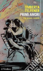 Primi amori. Uno, nessuno, centomila libro