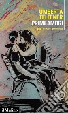 Primi amori. Uno, nessuno, centomila libro