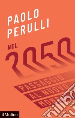 Nel 2050. Passaggio al nuovo mondo libro