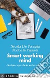 Smart working mind. Strategie e opportunità del lavoro agile libro