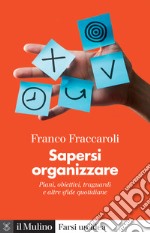 Sapersi organizzare. Piani, obiettivi, traguardi e altre sfide quotidiane libro