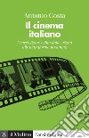 Il cinema italiano. Generi, figure e film dalle origini alle piattaforme streaming libro