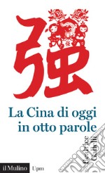 La Cina di oggi in otto parole libro