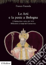 Le arti e la peste a Bologna. Il Baldacchino votivo del 1634. Riflessioni ai tempi del Coronavirus libro