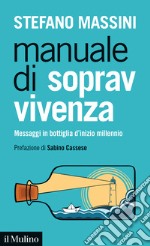 Manuale di sopravvivenza. Messaggi in bottiglia d'inizio millennio libro