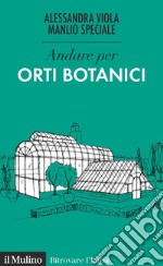 Andare per orti botanici