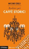 Andare per caffè storici libro di Cerulo Massimo