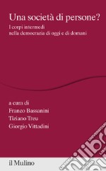 Una società di persone? I corpi intermedi nella democrazia di oggi e di domani libro