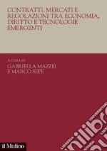 Contratti, mercati e regolazioni tra economia, diritto e tecnologie emergenti