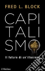 Capitalismo. Il futuro di un'illusione libro