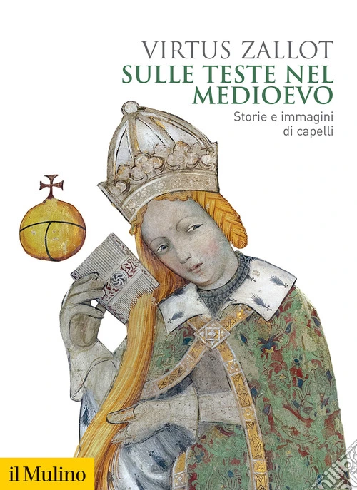 Sulle teste nel Medioevo. Storie e immagini di capelli