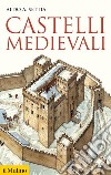 Castelli medievali libro di Settia Aldo A.