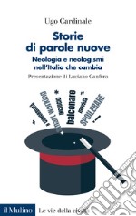 Storie di parole nuove. Neologia e neologismi nell'Italia che cambia libro