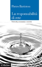 La responsabilità di rete. Network, economia e società libro