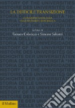 La difficile transizione. L'Università italiana tra fascismo e Repubblica libro