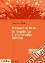 Manuale di base di linguistica e grammatica italiana libro