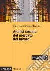 Analisi sociale del mercato del lavoro libro