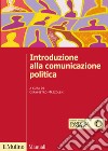Introduzione alla comunicazione politica libro