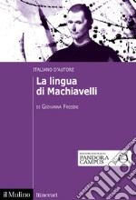 La lingua di Machiavelli. Italiano d'autore