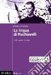 La lingua di Machiavelli. Italiano d'autore libro