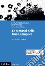 La sintassi della frase semplice. Le strutture dell'italiano contemporaneo libro