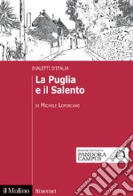 La Puglia e il Salento. Dialetti d'Italia libro